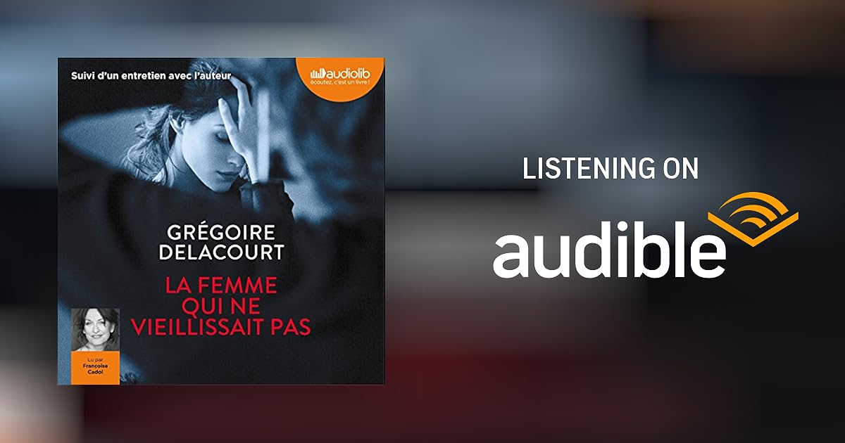 La Femme qui ne vieillissait pas by Grégoire Delacourt Audiobook